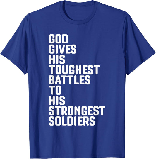 God Gives His Toughest Battles To Strongest Soldiers T-Shirt - T-Shirt | Royal