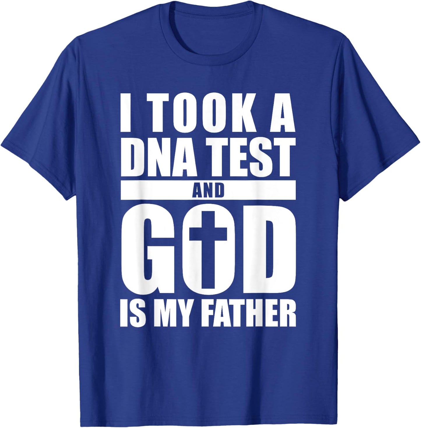 I Took A DNA Test And God Is My Father Christianity T-Shirt - T-Shirt | Royal