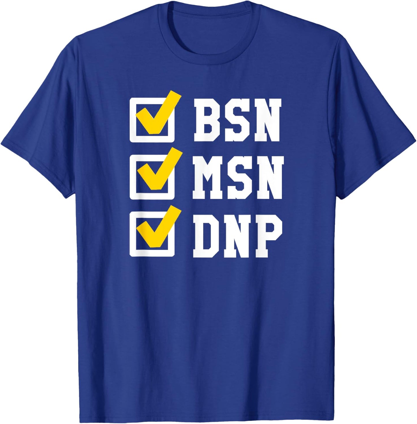 BSN MSN DNP Doctorate Degree Checklist Funny Graduation Gift T-Shirt - T-Shirt | Royal
