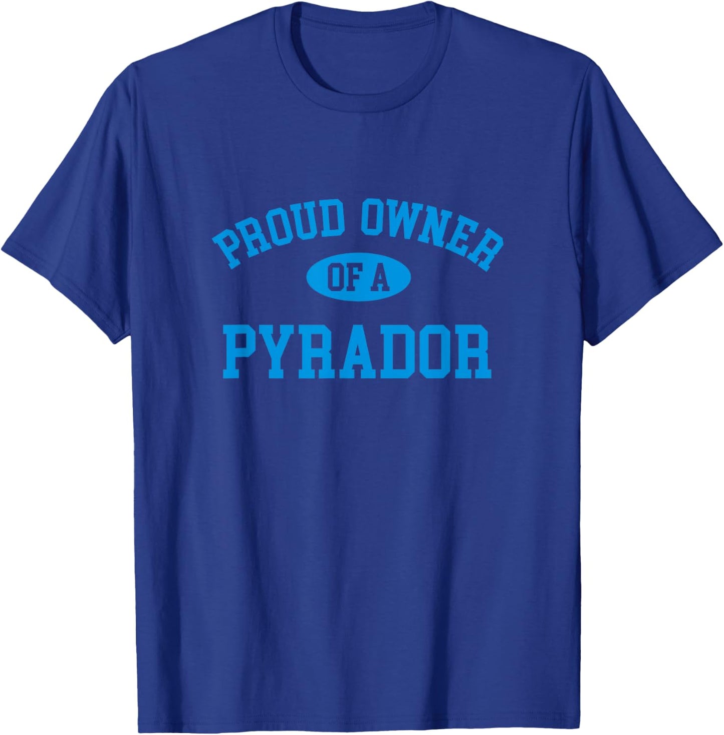 Proud Owner of a Pyrador T-Shirt - T-Shirt | Royal