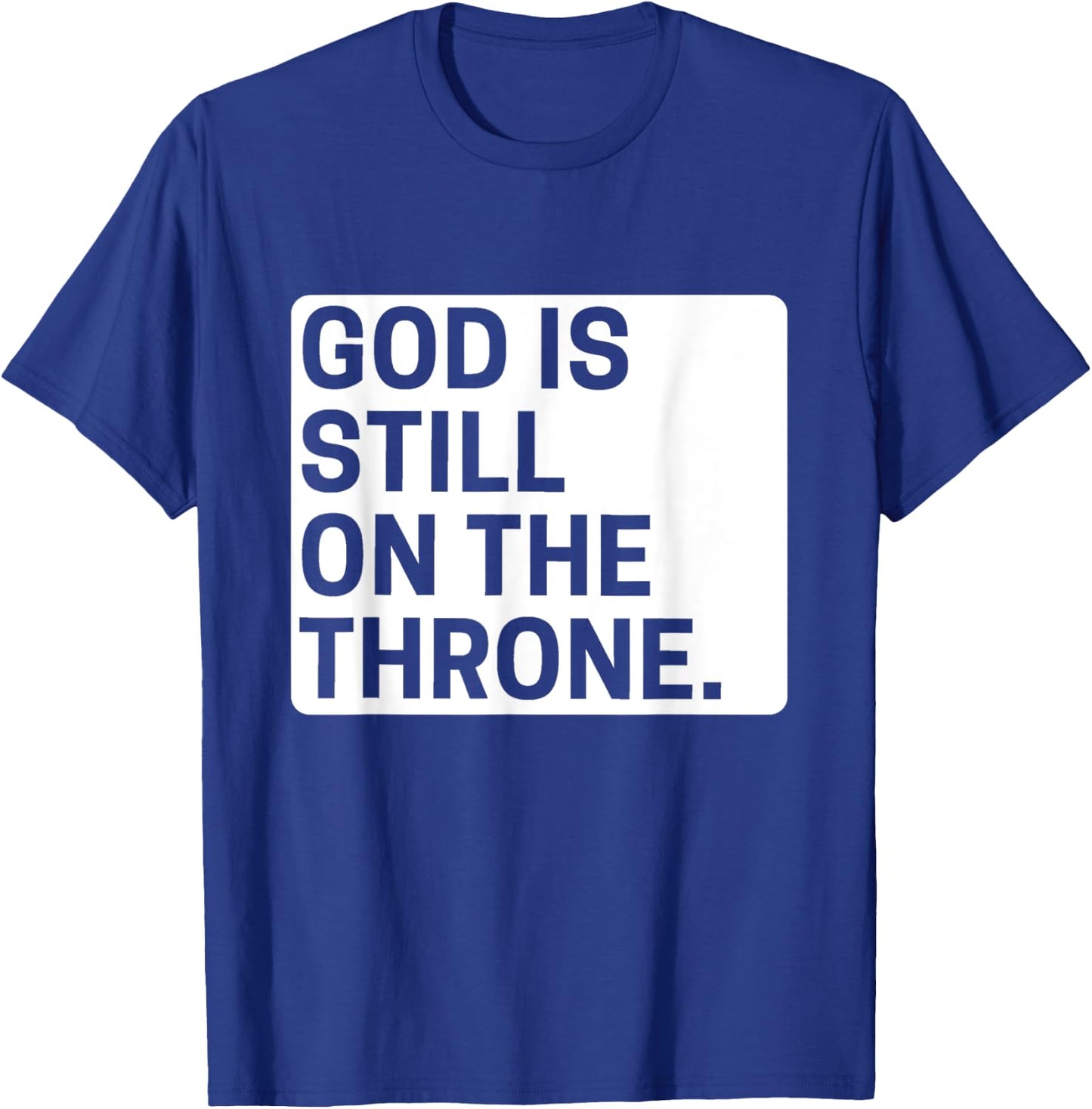 God is still on the throne.. T-Shirt - T-Shirt | Royal