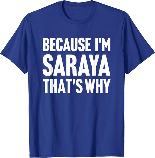 Because I'm Saraya That's Why Am Personalized Name T-Shirt - T-Shirt | Royal