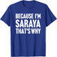 Because I'm Saraya That's Why Am Personalized Name T-Shirt - T-Shirt | Royal