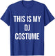 This is My DJ Costume Festival Party Electric Musician Gift T-Shirt - T-Shirt | Royal