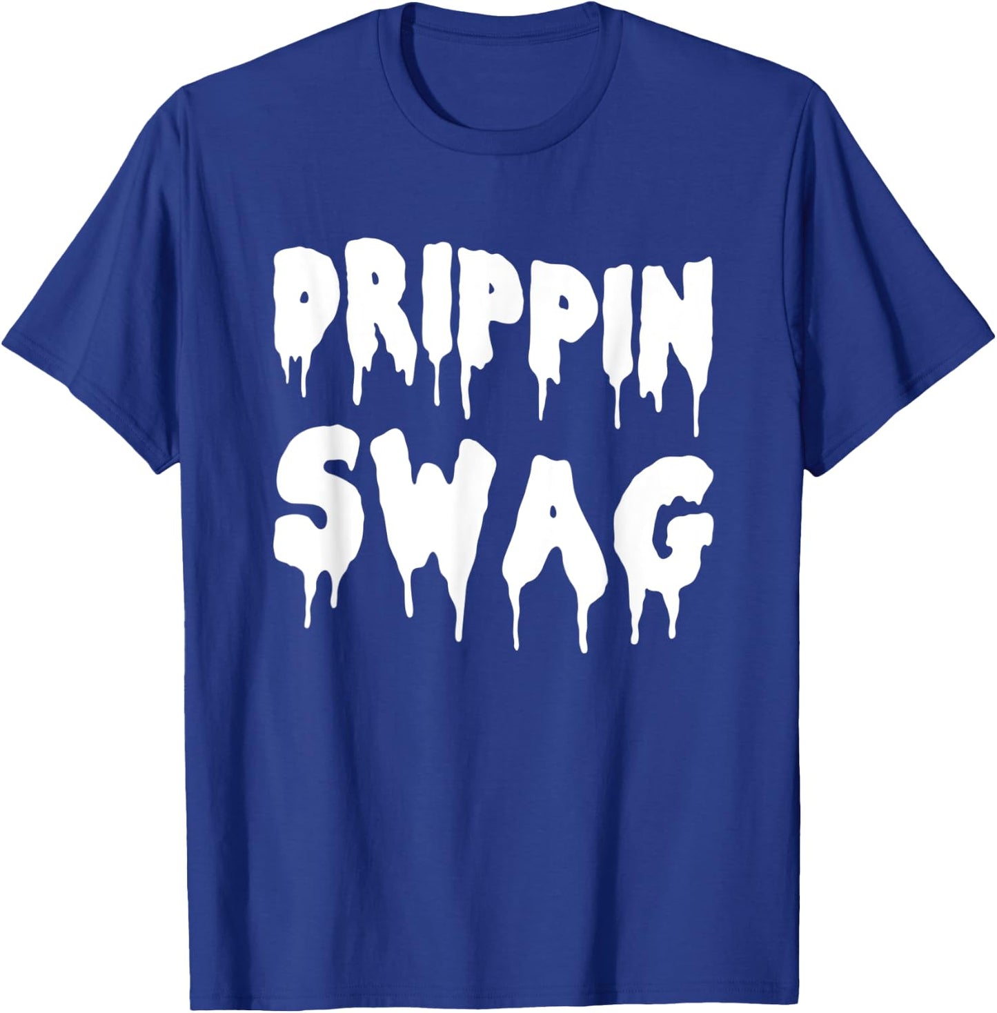 Drippin Swag Shirt For Hip Hop Lovers Rap Dripping T-Shirt - T-Shirt | Royal