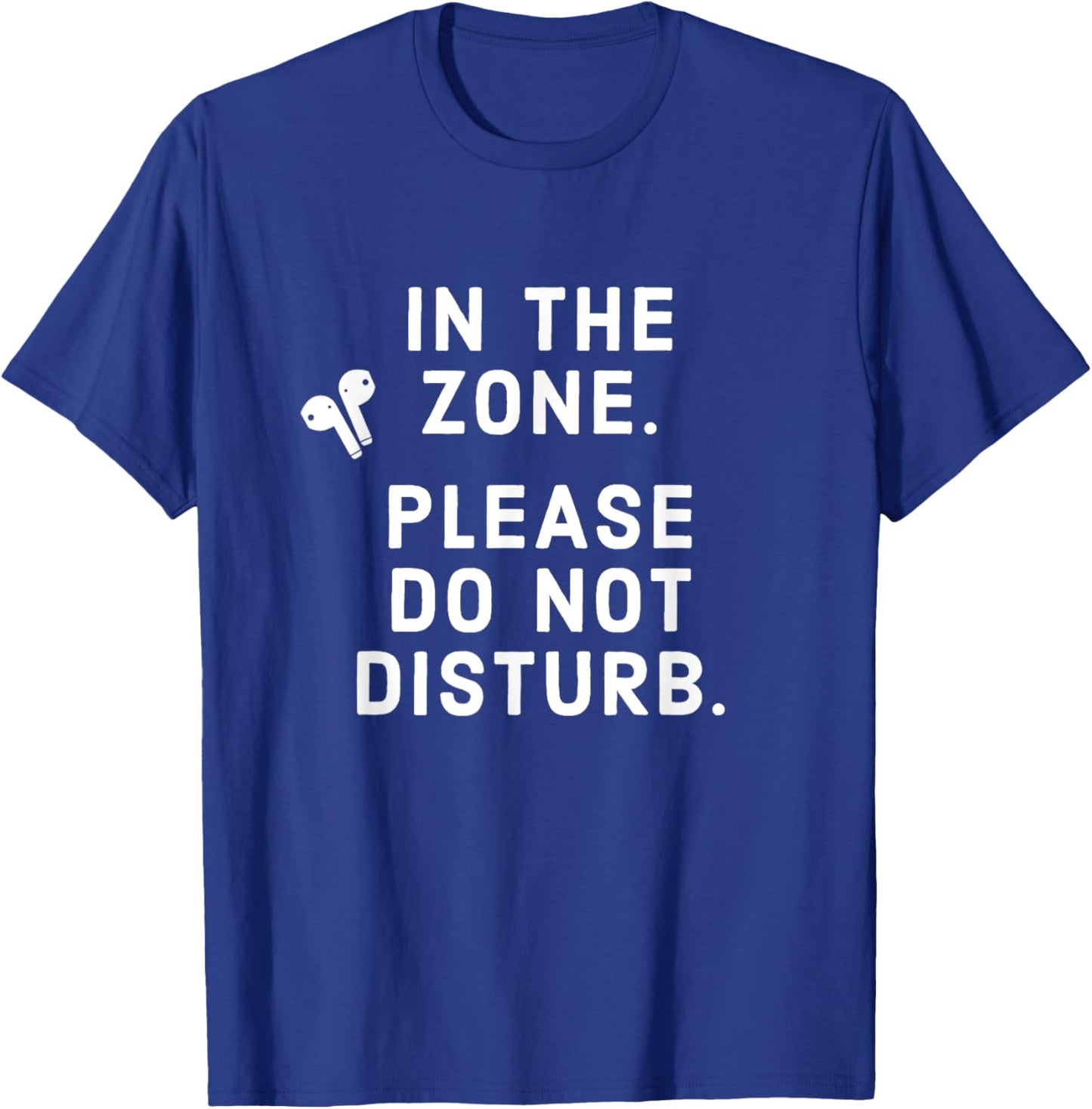 Working Out. In The Zone. Please Do Not Disturb. T-Shirt - T-Shirt | Royal