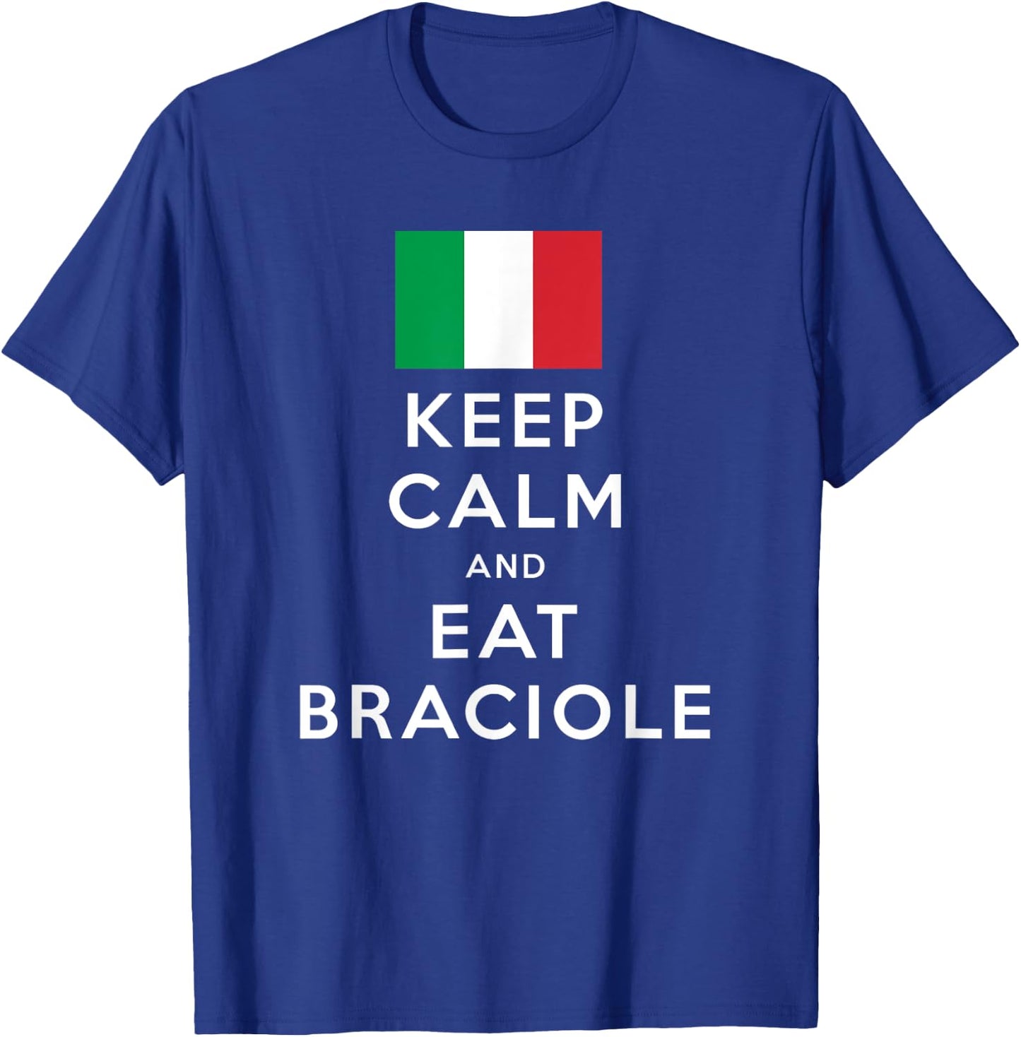 Keep Calm and Eat Braciole Funny Italian American T-Shirt - T-Shirt | Royal