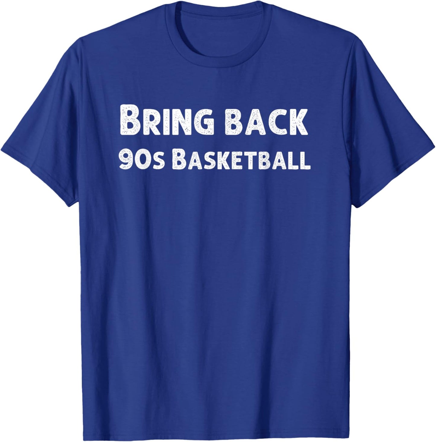 Bring back 90s basketball funny basketball lover joke T-Shirt - T-Shirt | Royal