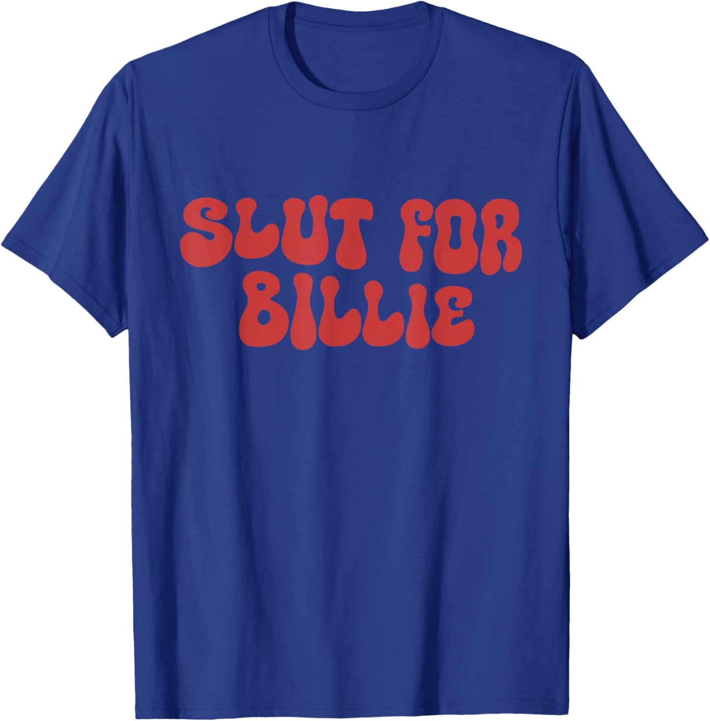 Slut For Billie T-Shirt - T-Shirt | Royal