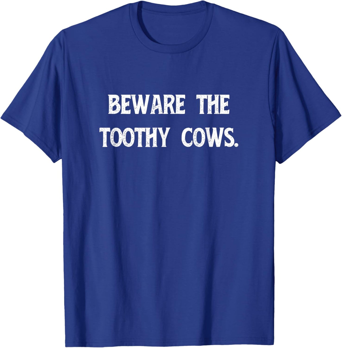 Beware the Toothy Cows Throne Warden High King Song Maiden T-Shirt - T-Shirt | Royal
