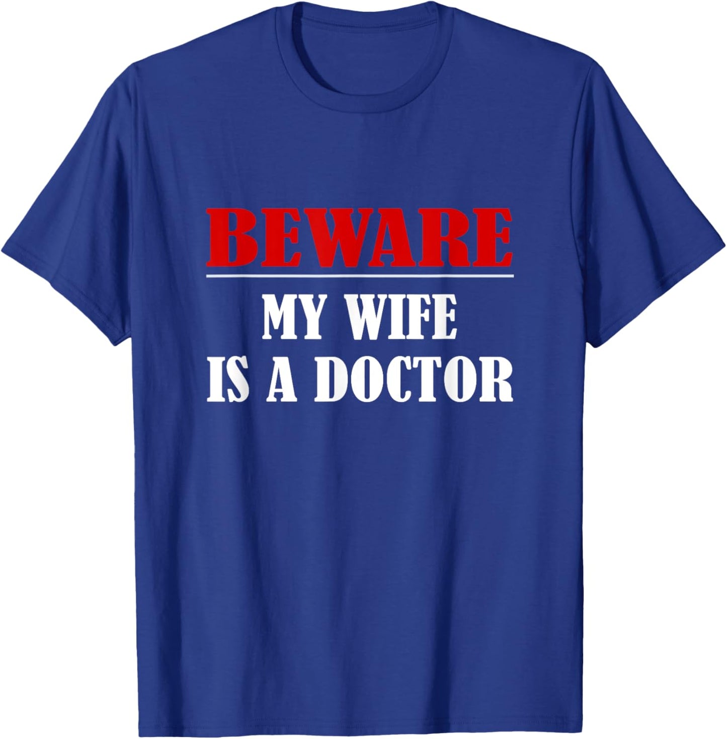 Beware My Wife Is A Doctor T-Shirt - T-Shirt | Royal