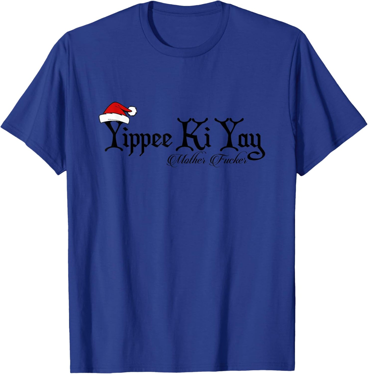 Yippee Yay Mother Fucker Christmas gift funny cute T-Shirt - T-Shirt | Royal