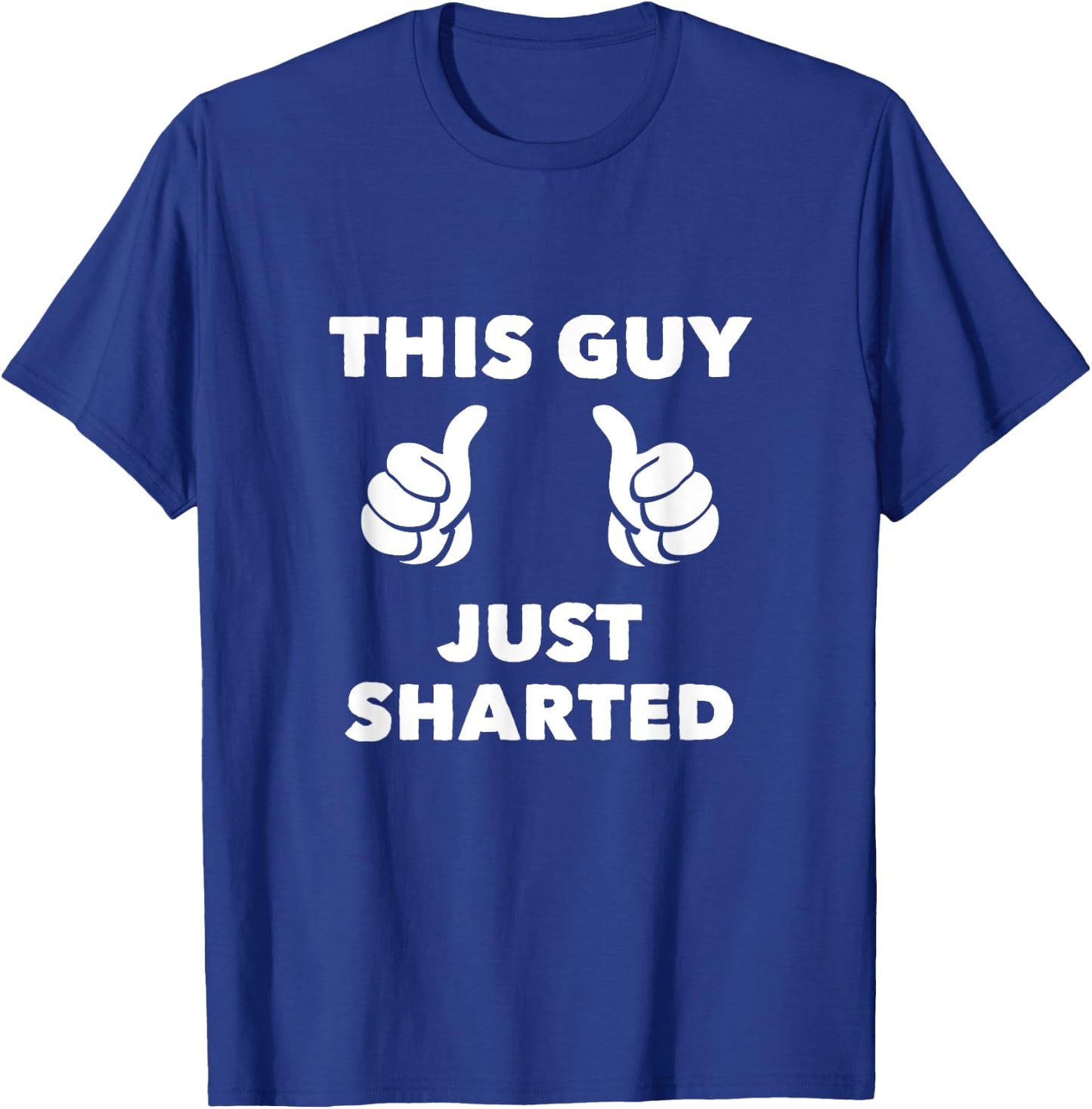 This Guy Just Sharted T-Shirt - T-Shirt | Royal