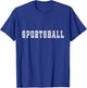 Sportsball Joke Sport T-Shirt - T-Shirt | Royal