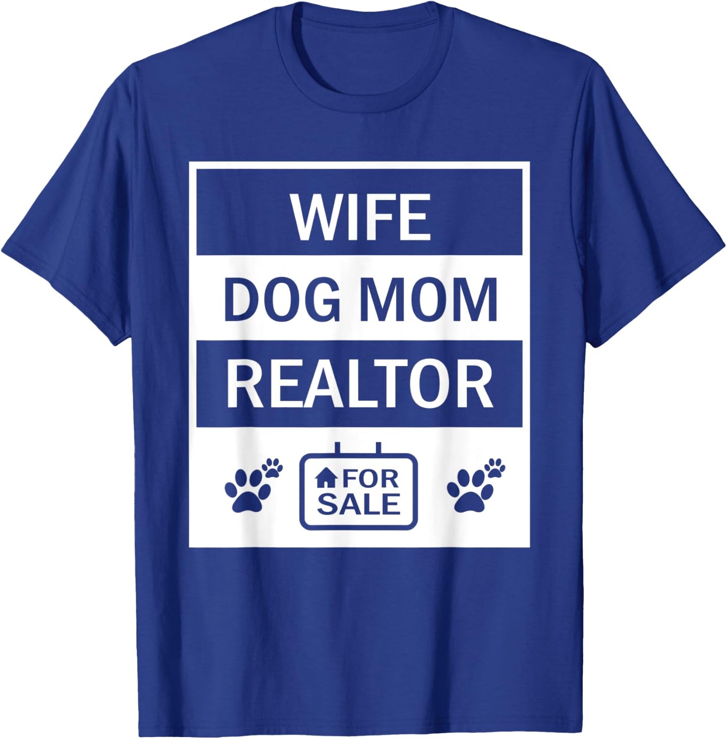 Funny Realtor Gift Dog Mom Wife Ladies Real Estate Agent T-Shirt - T-Shirt | Royal