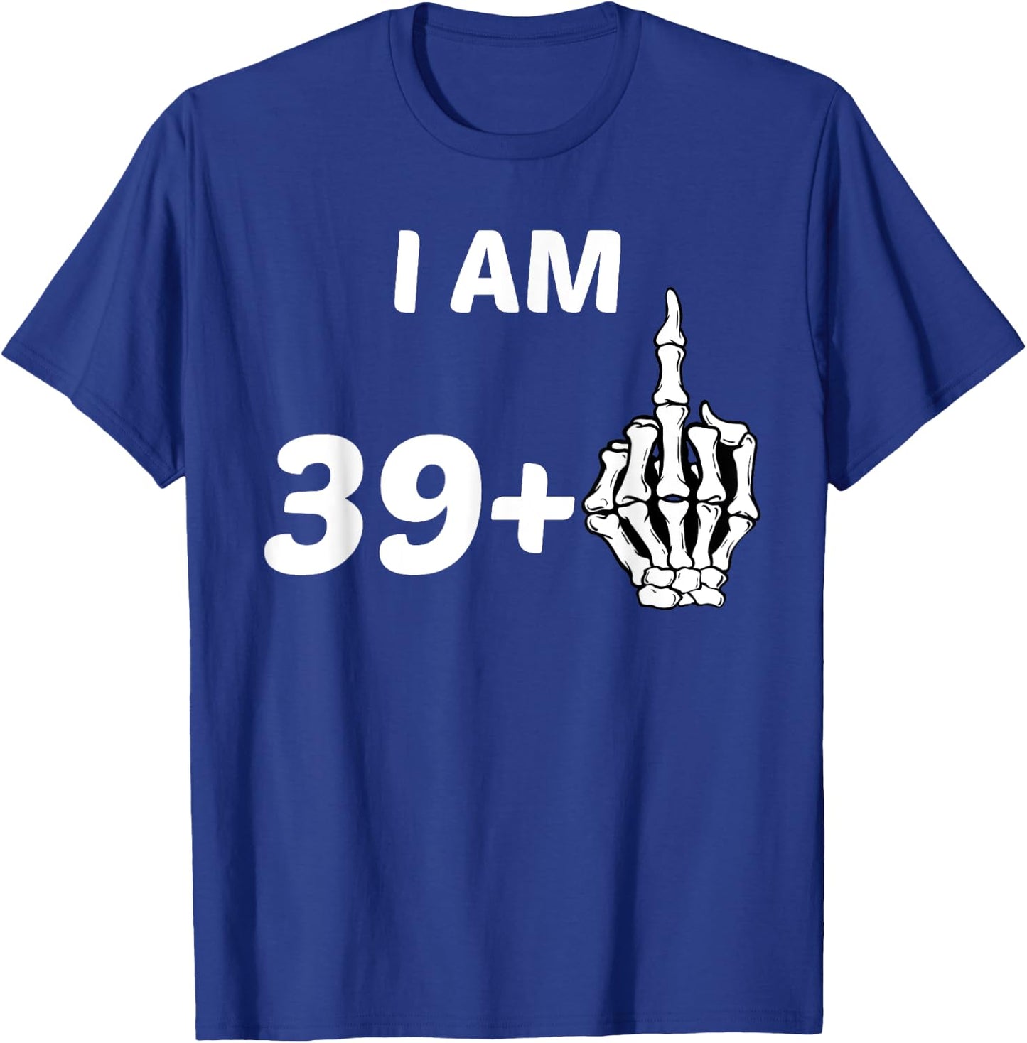 I Am 39 Plus Middle Finger Skeleton Bone 40th Birthday Shirt T-Shirt - T-Shirt | Royal