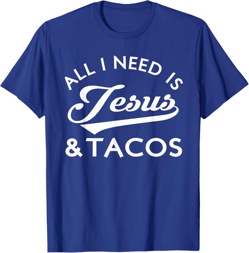 All I Need Is Jesus And Tacos Christian Foodie Cinco de Mayo