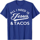 All I Need Is Jesus And Tacos Christian Foodie Cinco de Mayo T-Shirt - T-Shirt | Royal