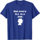 Not every G.I. is a Joe Funny female soldier patriotic army T-Shirt - T-Shirt | Royal