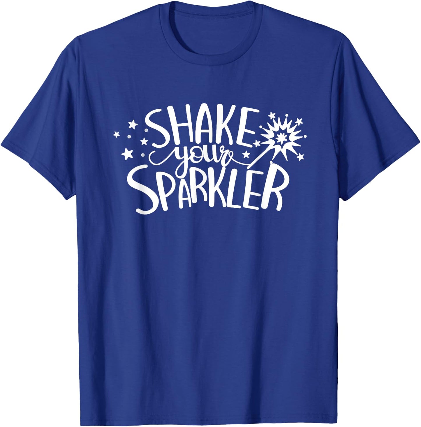 Shake Your Sparkler 4th Of July Patriot Independence Day Women Men T-Shirt - T-Shirt | Royal