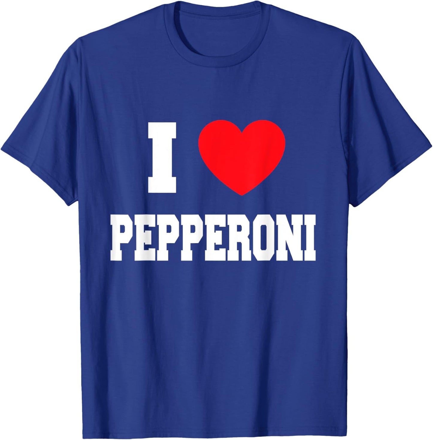I Love pepperoni T-Shirt - T-Shirt | Royal