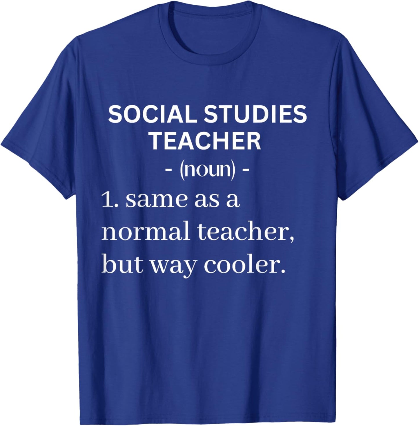 Social Studies Teacher Same As A Normal Teacher But Cooler Women T-Shirt - T-Shirt | Royal