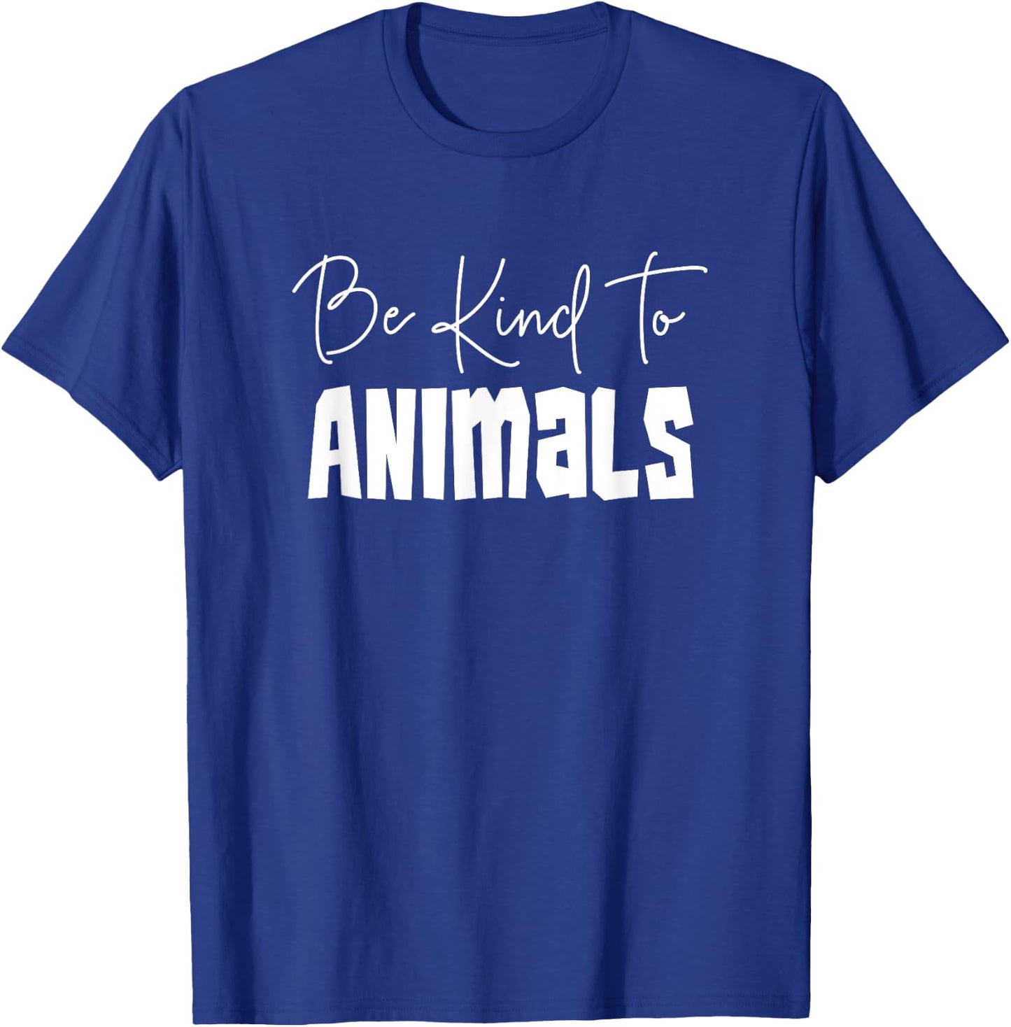 Be Kind To Animals - Pro Animal Shirt Gift Animal Lover T-Shirt - T-Shirt | Royal