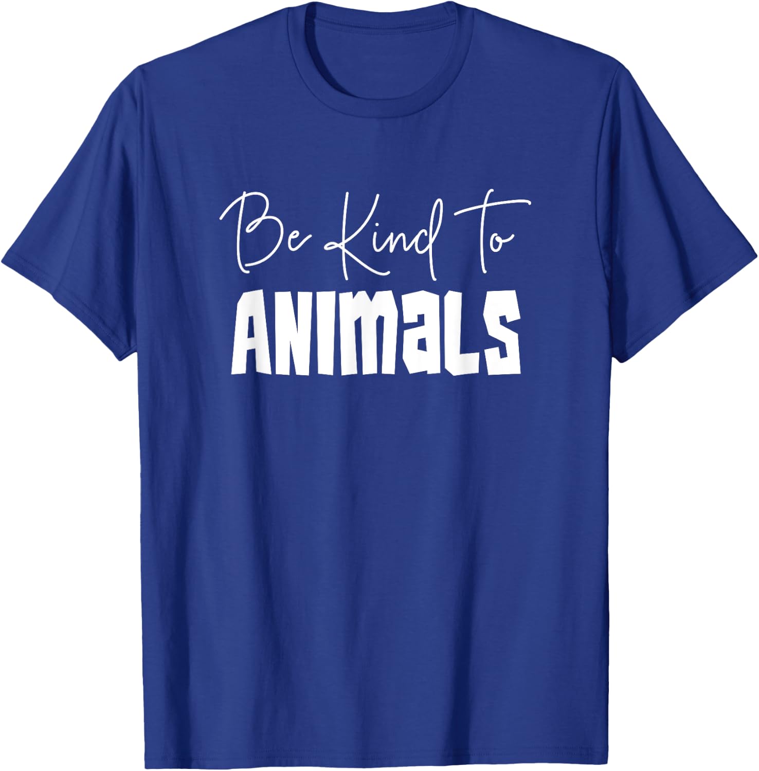 Be Kind To Animals - Pro Animal Shirt Gift Animal Lover T-Shirt - T-Shirt | Royal