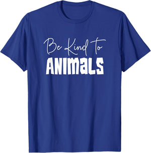 Be Kind To Animals - Pro Animal Shirt Gift Animal Lover T-Shirt - T-Shirt | Royal