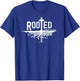 "Rooted and built up in him" Christian Faith Jesus Christ T-Shirt - T-Shirt | Royal