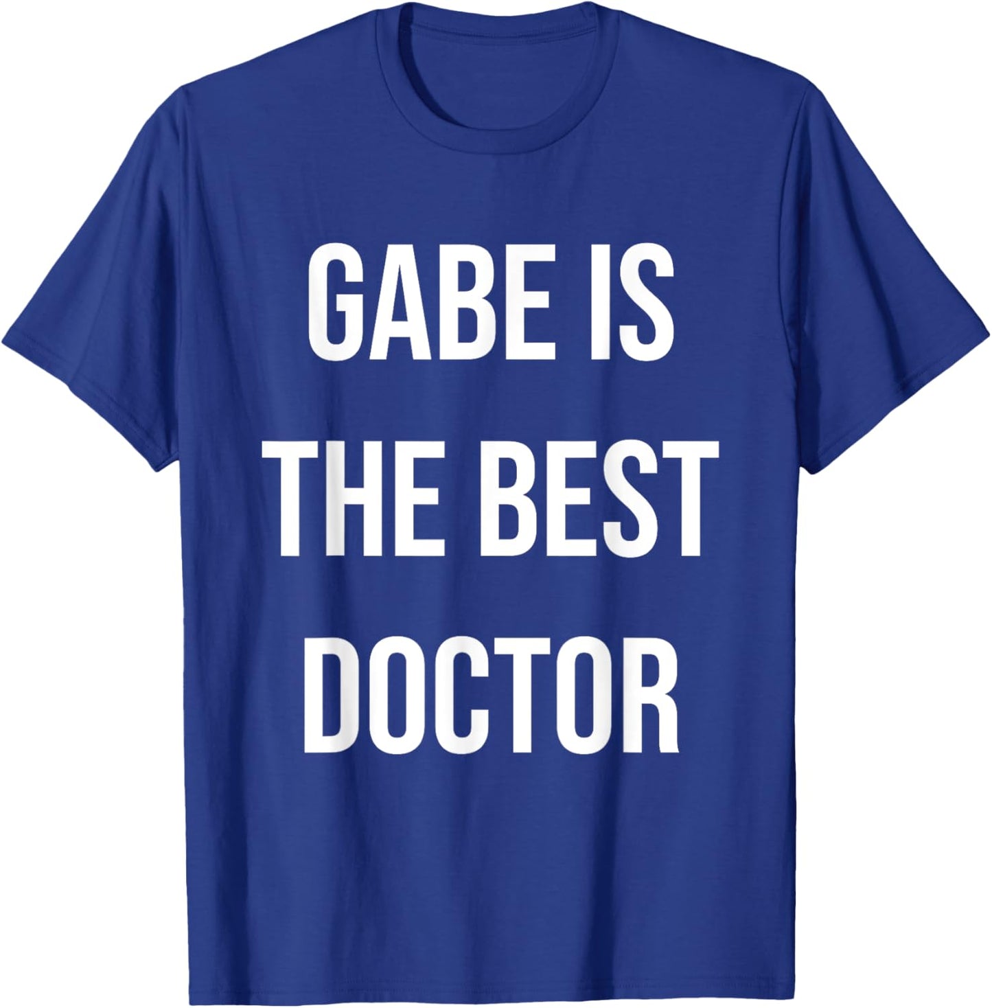 Gabe Is The Best Doctor T-Shirt - T-Shirt | Royal