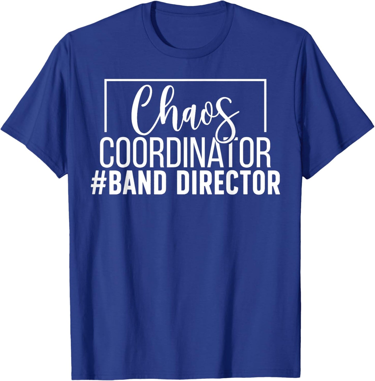 Chaos Coordinator Band Director Marching Band Director T-Shirt - T-Shirt | Royal