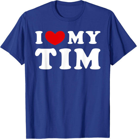 I Love My Tim, I Heart My Tim T-Shirt - T-Shirt | Royal