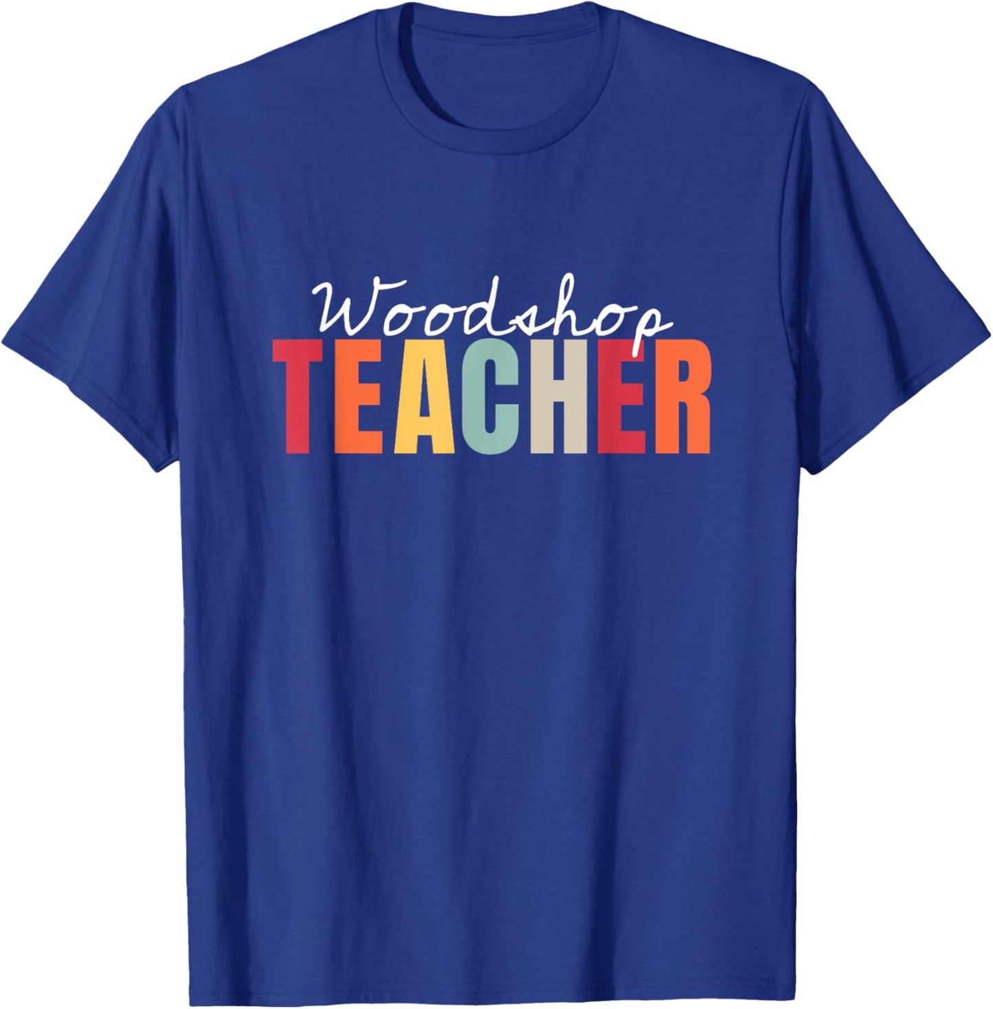 Woodshop Teacher Life Back To School First Day Appreciation Men Women T-Shirt - T-Shirt | Royal