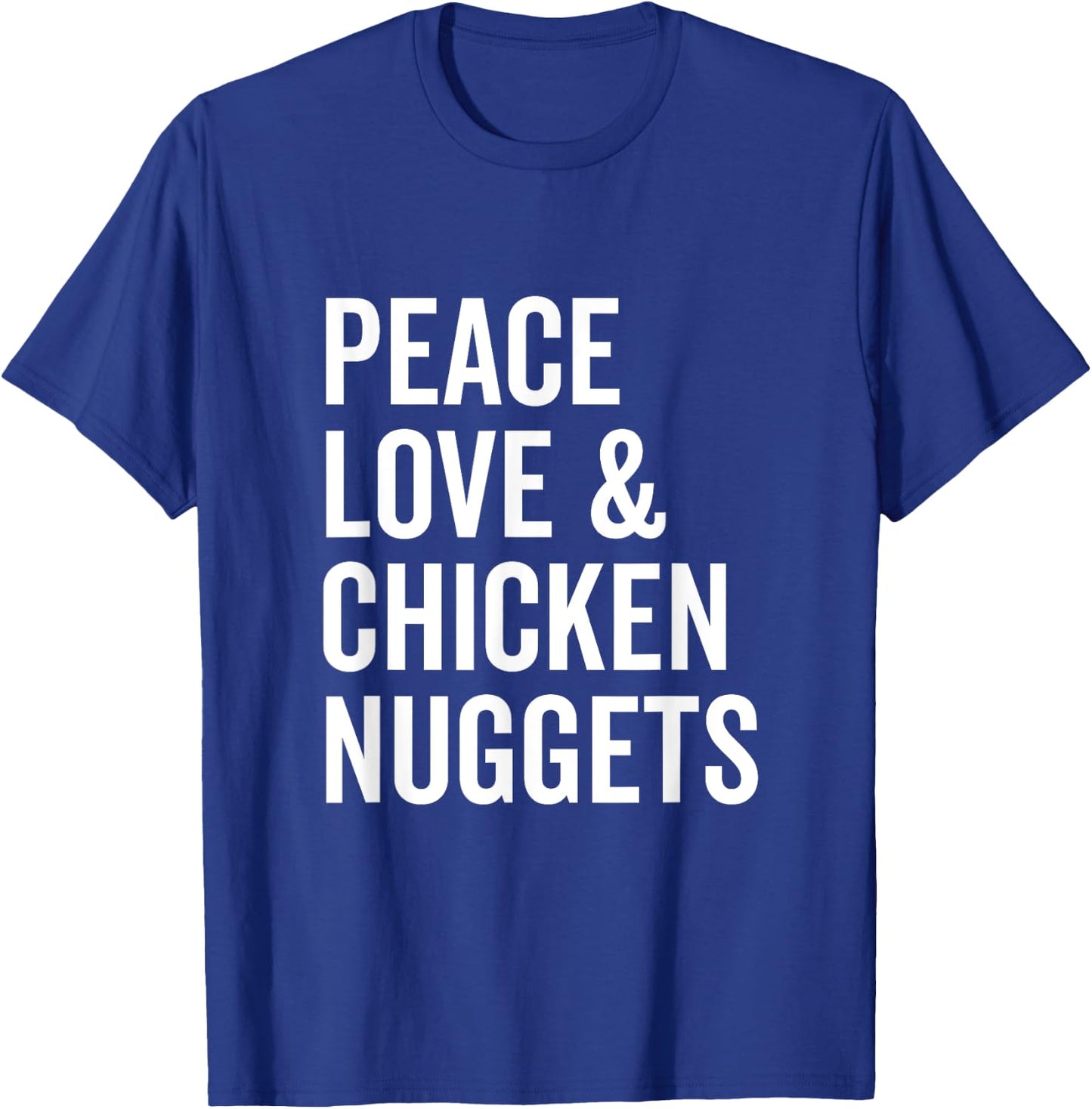 Peace Love and Chicken Nuggets Funny Chicken Lover T-Shirt - T-Shirt | Royal