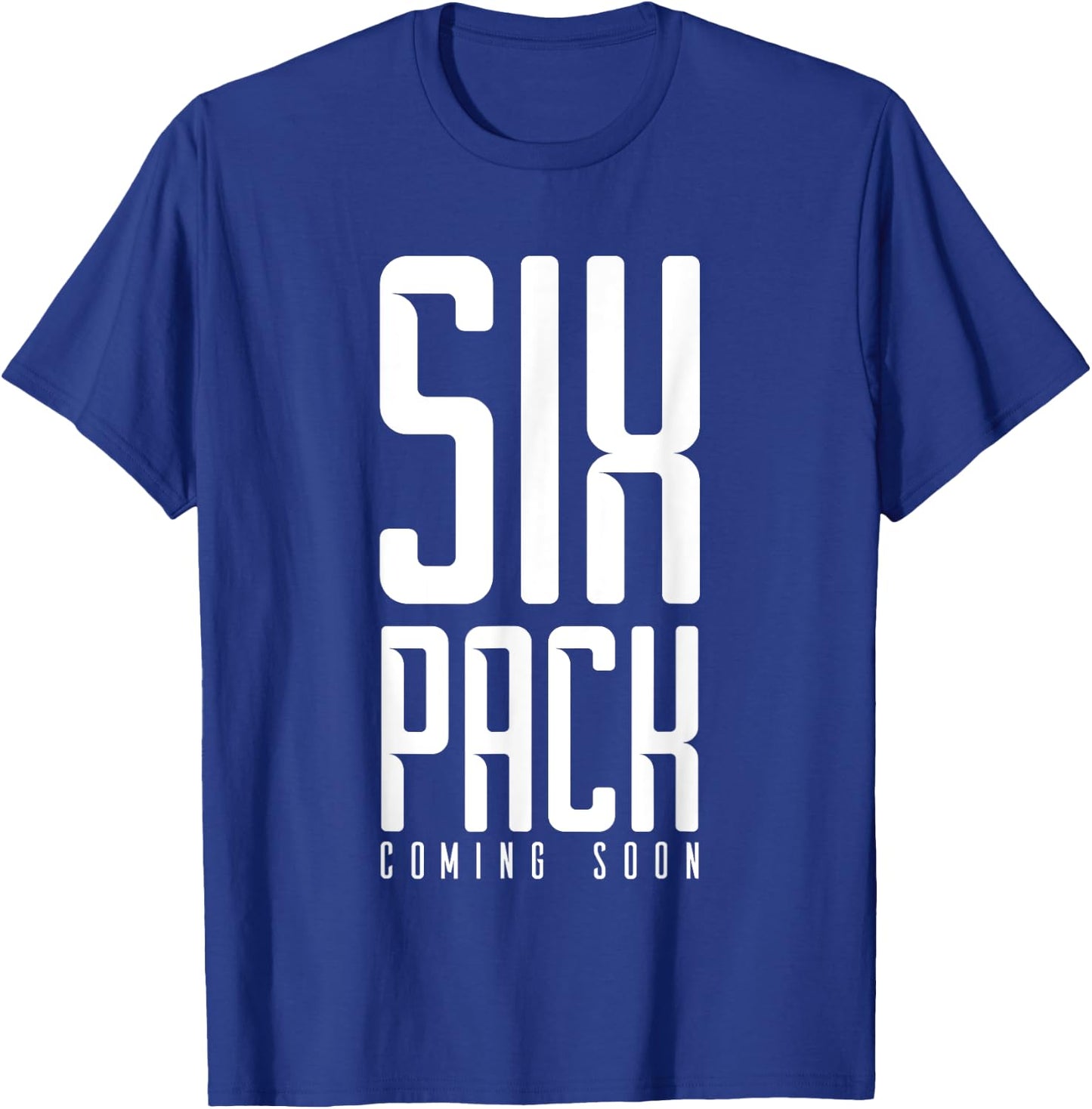 Six Pack Soon Funny Weights Gym Joke Comedy Fitness Muscles T-Shirt - T-Shirt | Royal