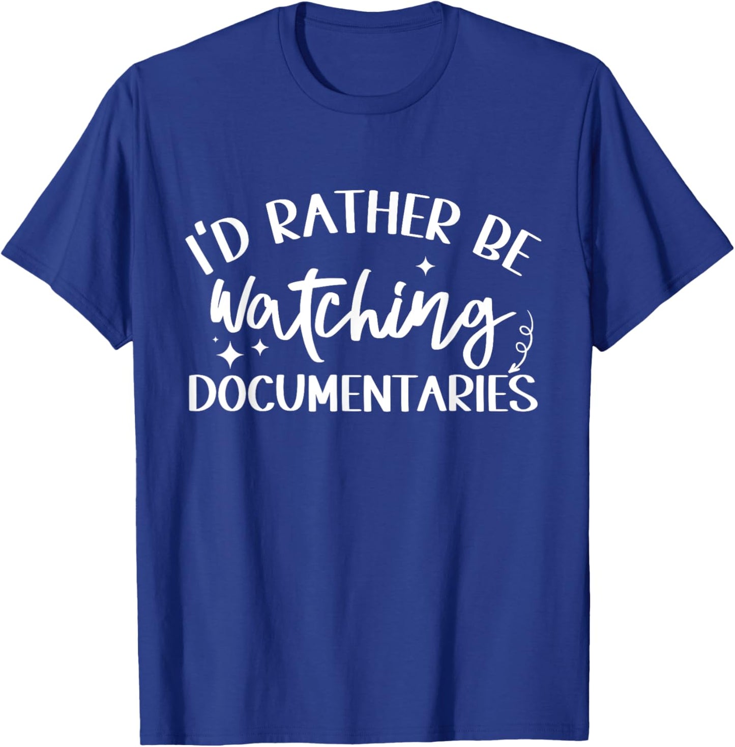 I'd Rather Be Watching Documentaries Funny Documentary Lover T-Shirt - T-Shirt | Royal