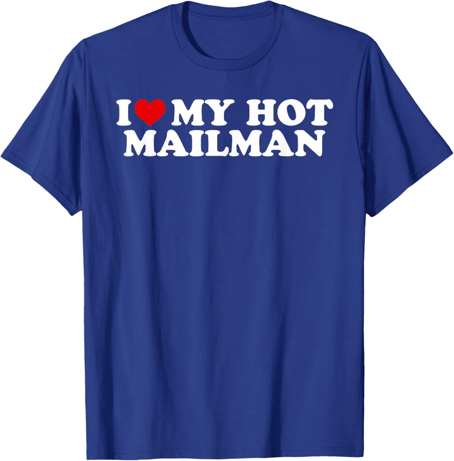 I Love My Hot Mailman Boyfriend Couple Matching T-Shirt - T-Shirt | Royal