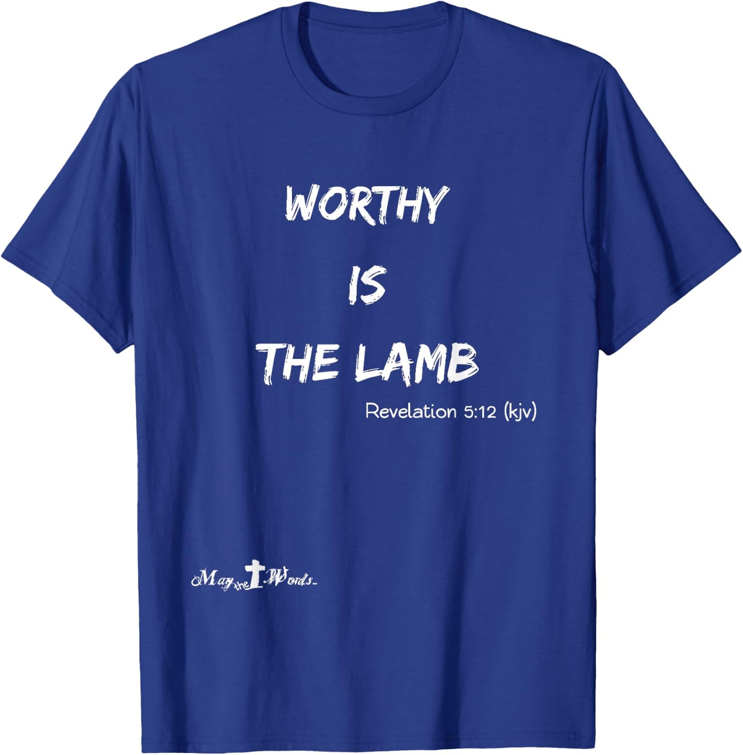 Worthy is the Lamb Revelations 5:12 #hope Christian T-Shirt - T-Shirt | Royal