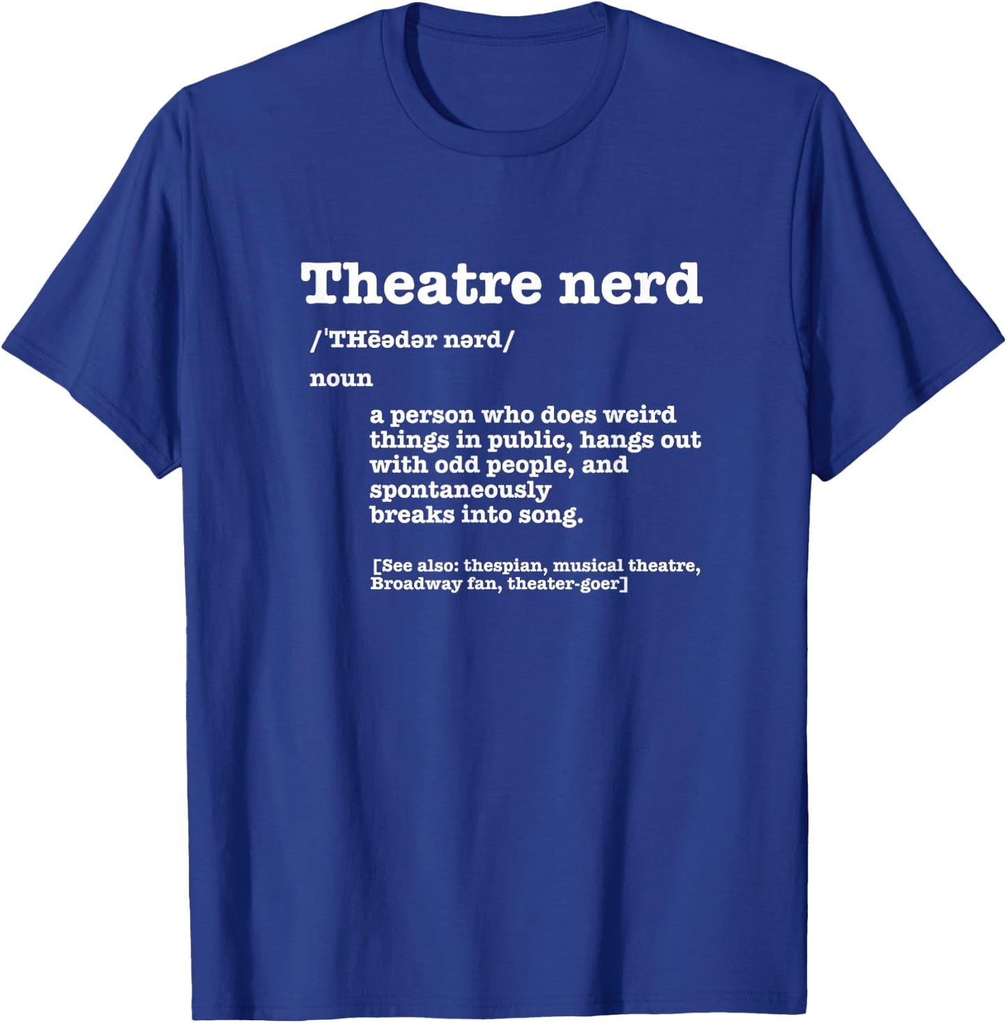 Acting Gift Musical Theatre Nerd Funny Dictionary Definition T-Shirt - T-Shirt | Royal