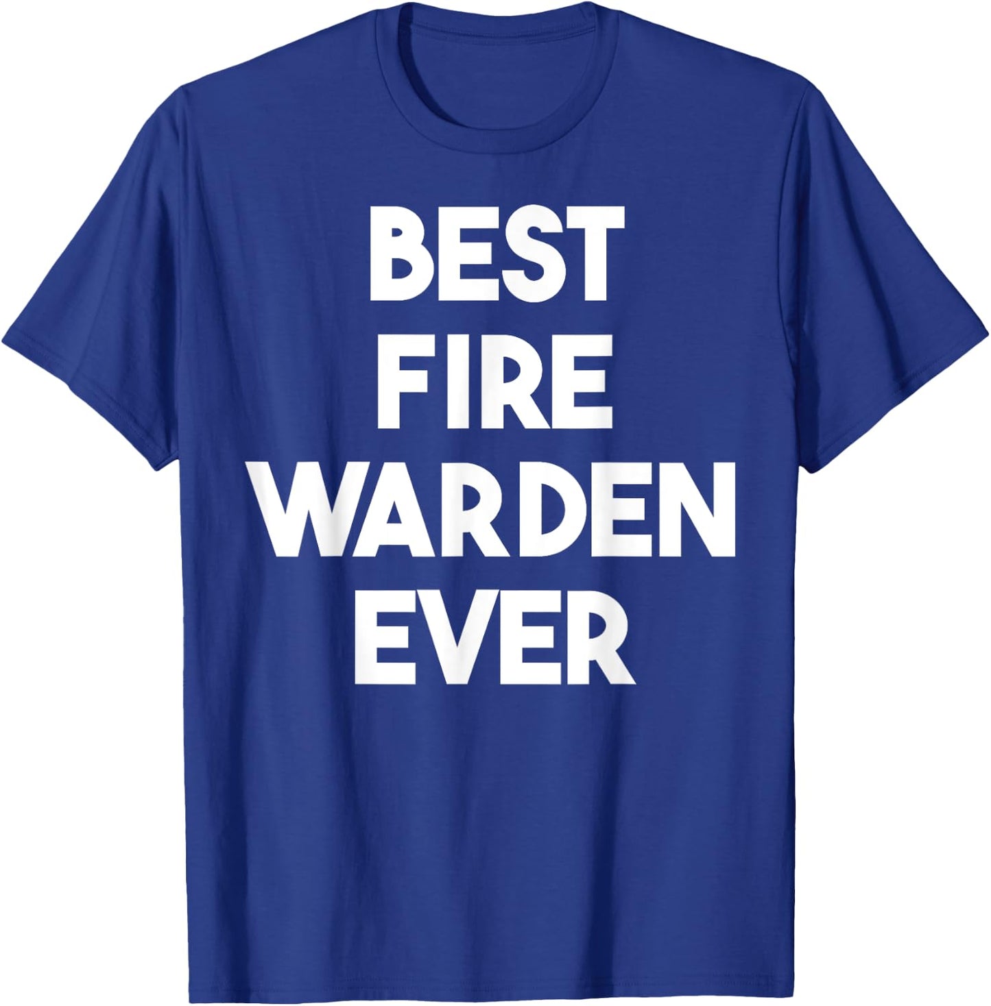Best Fire Warden Ever T-Shirt - T-Shirt | Royal