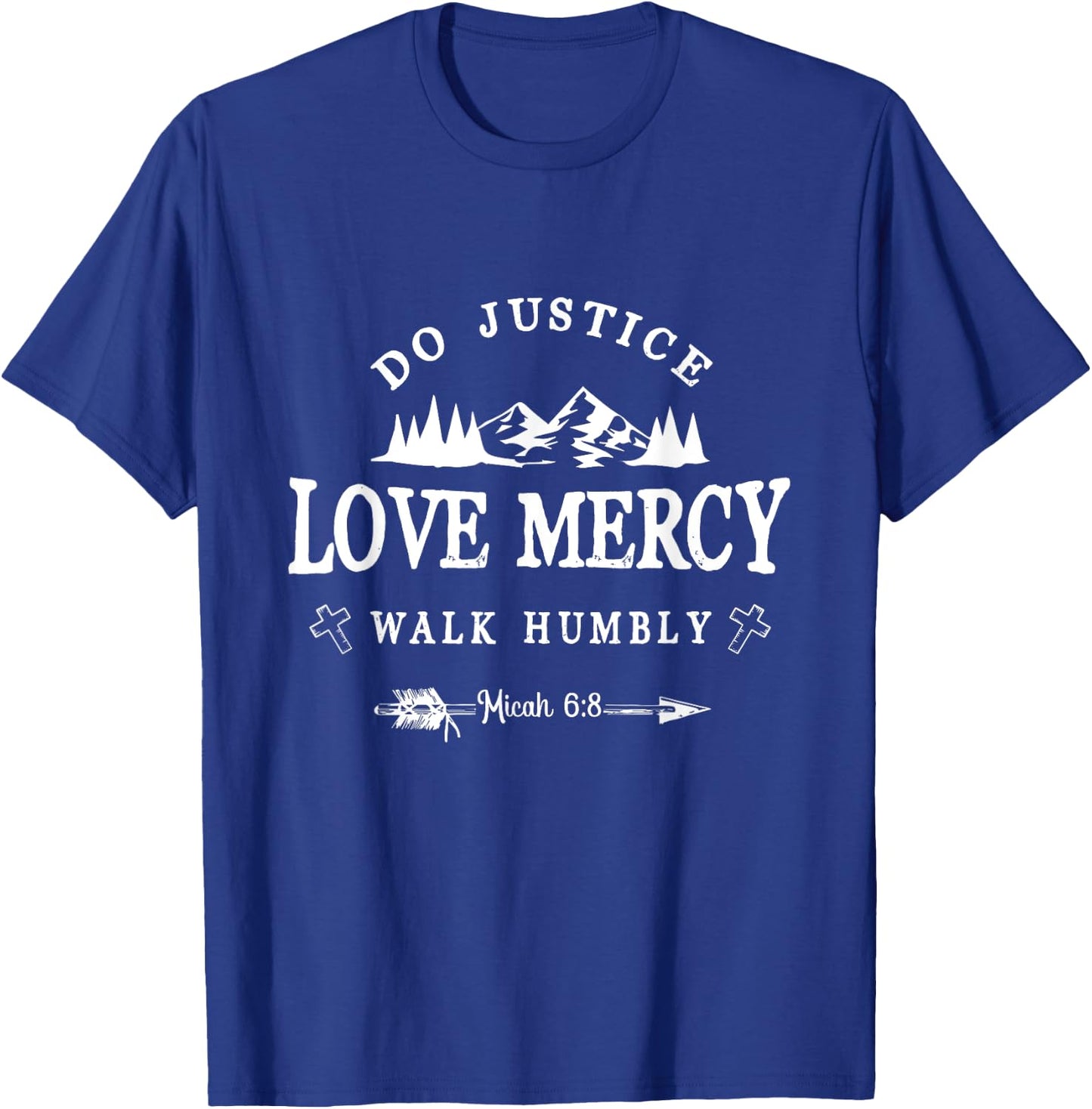 Do Justice Love Mercy Walk Humbly Micah 6:8 - Christian Gift T-Shirt - T-Shirt | Royal