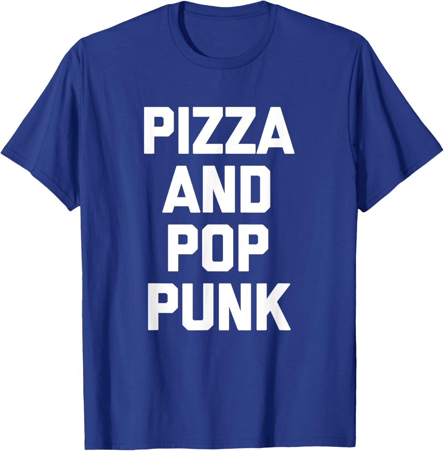 Pizza & Pop Punk funny saying music band Pop Punk T-Shirt - T-Shirt | Royal