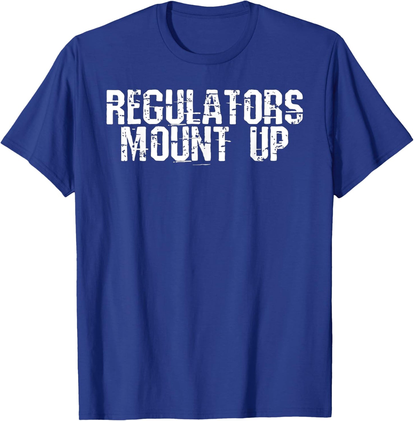 Regulators Mount Up - Halloween Costume Gift T-Shirt - T-Shirt | Royal