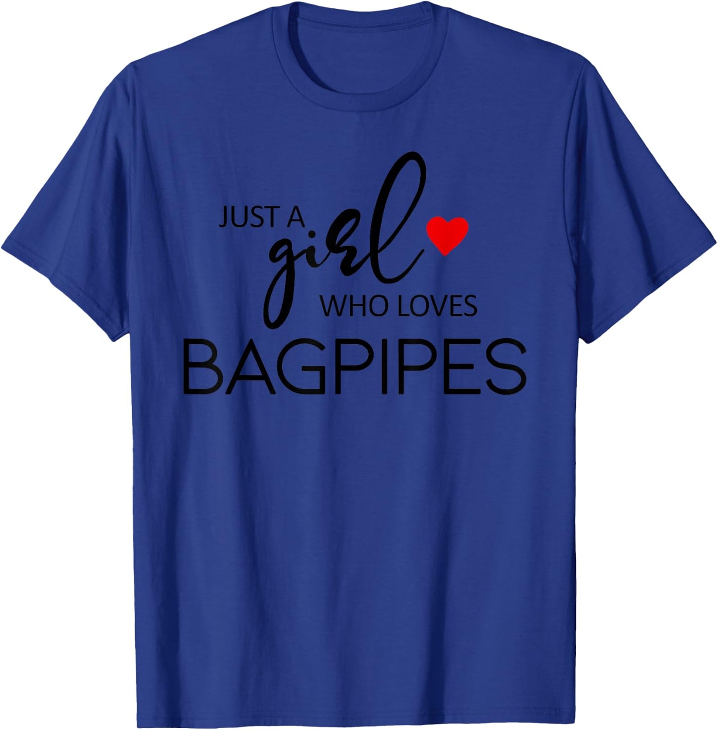Just A Girl Who Loves Bagpipes - Music Bagpipes T-Shirt - T-Shirt | Royal
