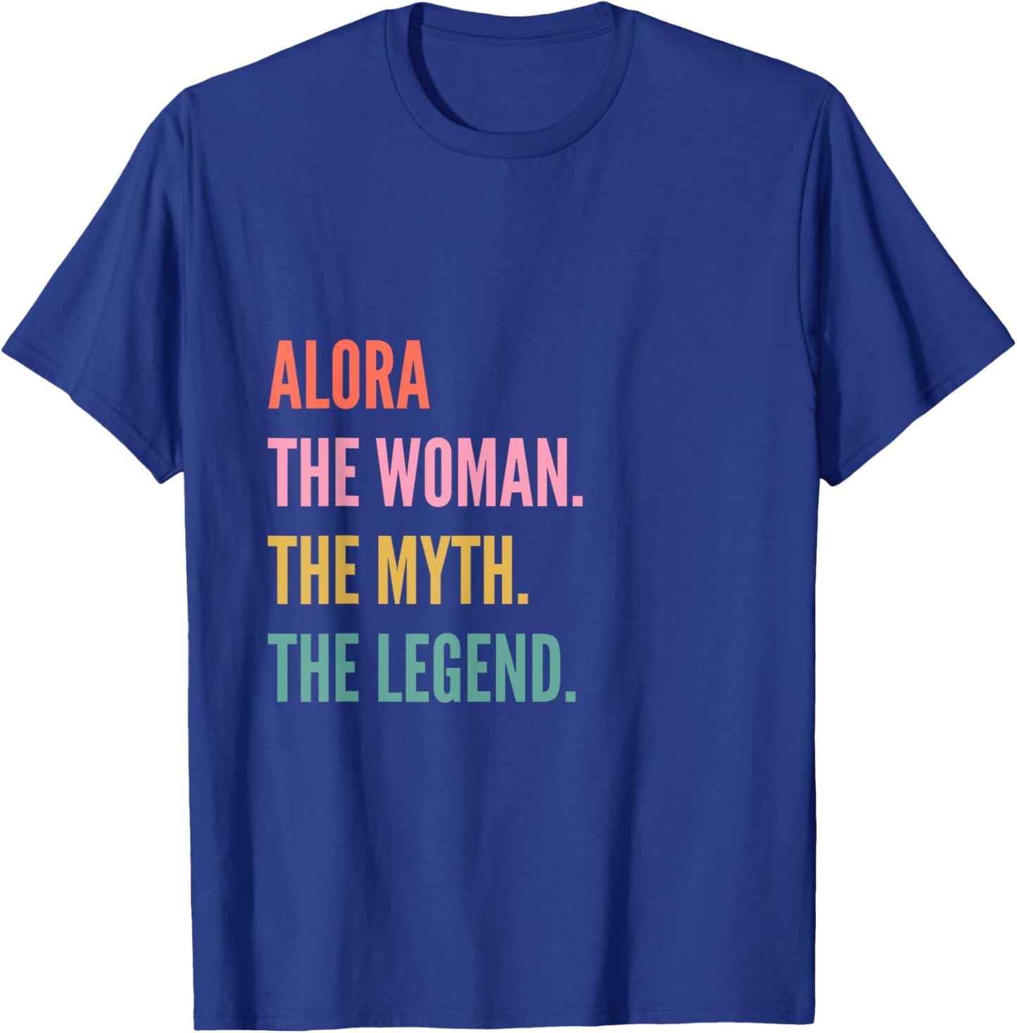 Funny First Name Design Woman Myth Legend - Alora T-Shirt - T-Shirt | Royal