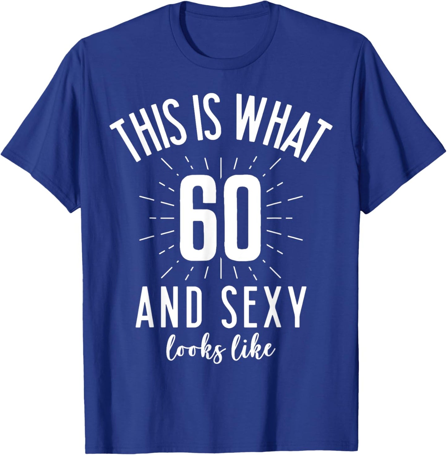 Funny Sexy 60s Birthday 60 Years Old Party Outfit Super Sexy T-Shirt - T-Shirt | Royal