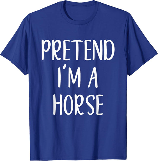 Pretend I'm A Horse Costume Halloween Simple Funny T-Shirt - T-Shirt | Royal