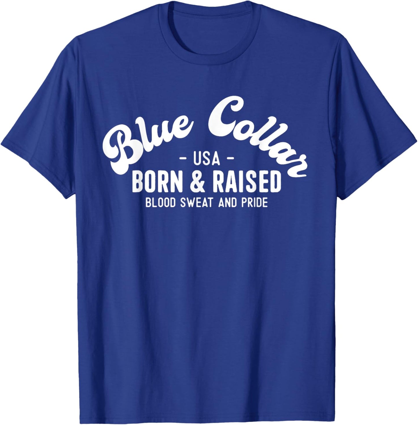 USA Patriotic Blue Collar Blood Sweat & Pride Blue Collar Women Men T-Shirt - T-Shirt | Royal
