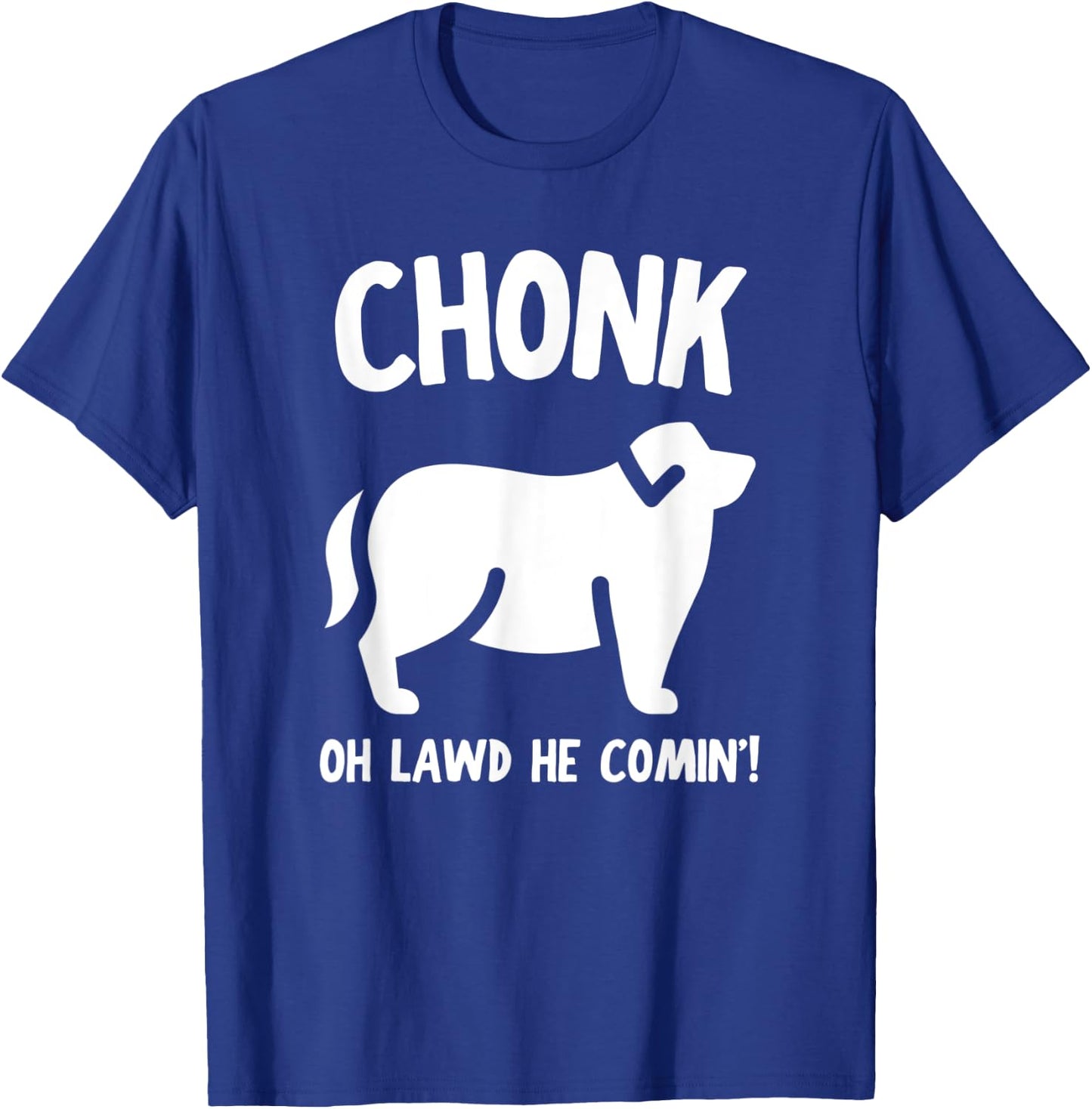 Fat Dog Chonk Meme Funny Pet Story Men Women T-Shirt - T-Shirt | Royal